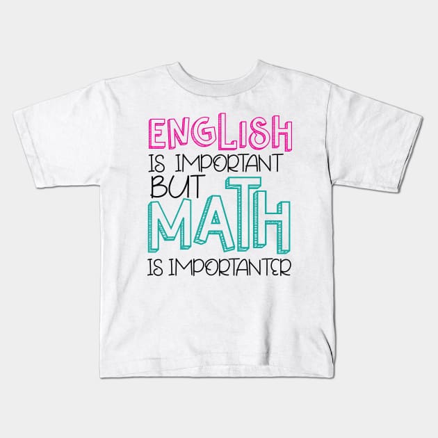 English Is Important BUT Math is importanter Kids T-Shirt by Anime Gadgets